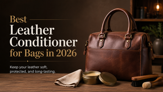 Best Leather Conditioner for Bags in 2026 (Tested & Ranked)